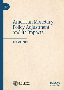 Livre Relié American Monetary Policy Adjustment and Its Impacts de Liu Weiping