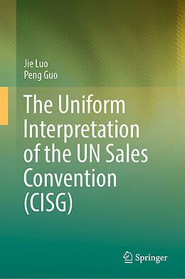 Livre Relié The Uniform Interpretation of the UN Sales Convention (CISG) de Peng Guo, Jie Luo