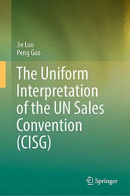 E-Book (pdf) The Uniform Interpretation of the UN Sales Convention (CISG) von Jie Luo, Peng Guo