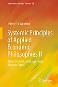 E-Book (pdf) Systemic Principles of Applied Economic Philosophies II von Jeffrey Yi-Lin Forrest
