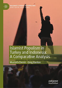 Livre Relié Islamist Populism in Turkey and Indonesia: A Comparative Analysis de Greg Barton, Mustafa Demir