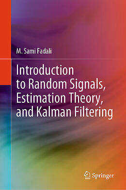 Livre Relié Introduction to Random Signals, Estimation Theory, and Kalman Filtering de M. Sami Fadali
