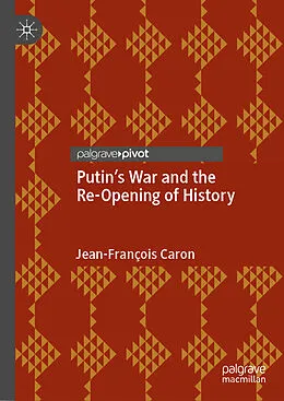 E-Book (pdf) Putin's War and the Re-Opening of History von Jean-François Caron