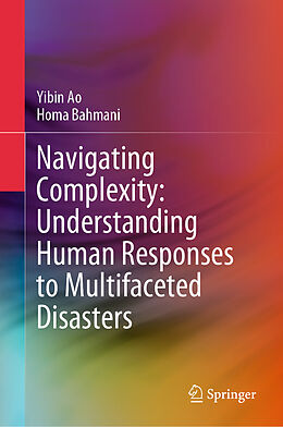 Livre Relié Navigating Complexity: Understanding Human Responses to Multifaceted Disasters de Homa Bahmani, Yibin Ao