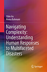 E-Book (pdf) Navigating Complexity: Understanding Human Responses to Multifaceted Disasters von Yibin Ao, Homa Bahmani