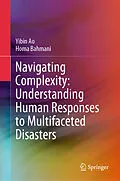 E-Book (pdf) Navigating Complexity: Understanding Human Responses to Multifaceted Disasters von Yibin Ao, Homa Bahmani