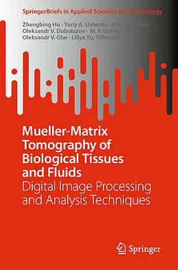 E-Book (pdf) Mueller-Matrix Tomography of Biological Tissues and Fluids von Zhengbing Hu, Yuriy A. Ushenko, Iryna V. Soltys
