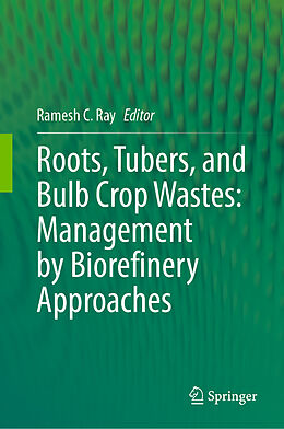 Livre Relié Roots, Tubers, and Bulb Crop Wastes: Management by Biorefinery Approaches de 