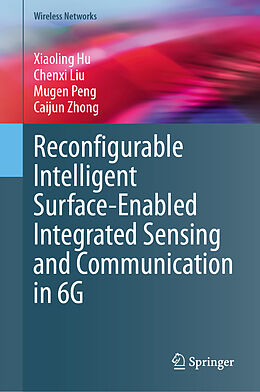 Livre Relié Reconfigurable Intelligent Surface-Enabled Integrated Sensing and Communication in 6G de Xiaoling Hu, Caijun Zhong, Mugen Peng