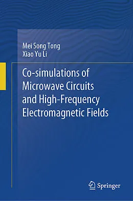 E-Book (pdf) Co-simulations of Microwave Circuits and High-Frequency Electromagnetic Fields von Mei Song Tong, Xiao Yu Li