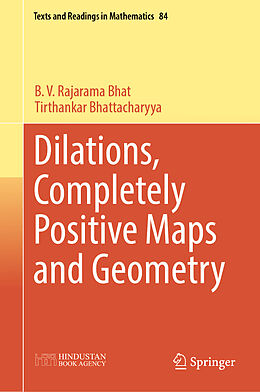 eBook (pdf) Dilations, Completely Positive Maps and Geometry de B. V. Rajarama Bhat, Tirthankar Bhattacharyya