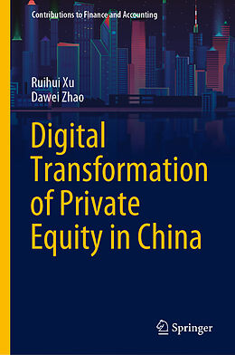 Livre Relié Digital Transformation of Private Equity in China de Dawei Zhao, Ruihui Xu