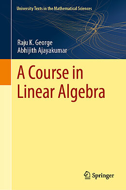 Livre Relié A Course in Linear Algebra de Abhijith Ajayakumar, Raju K. George