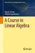 E-Book (pdf) A Course in Linear Algebra von Raju K. George, Abhijith Ajayakumar
