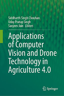 Livre Relié Applications of Computer Vision and Drone Technology in Agriculture 4.0 de 