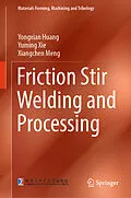 E-Book (pdf) Friction Stir Welding and Processing von Yongxian Huang, Yuming Xie, Xiangchen Meng
