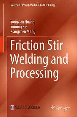 E-Book (pdf) Friction Stir Welding and Processing von Yongxian Huang, Yuming Xie, Xiangchen Meng