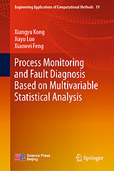 Livre Relié Process Monitoring and Fault Diagnosis Based on Multivariable Statistical Analysis de Xiangyu Kong, Xiaowei Feng, Jiayu Luo