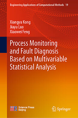 Livre Relié Process Monitoring and Fault Diagnosis Based on Multivariable Statistical Analysis de Xiangyu Kong, Xiaowei Feng, Jiayu Luo