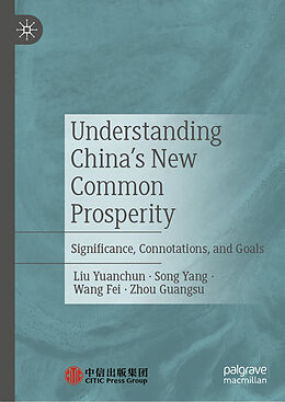 Livre Relié Understanding China's New Common Prosperity de Liu Yuanchun, Zhou Guangsu, Wang Fei