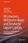 E-Book (pdf) Microwaves, Millimeter Wave and Terahertz Liquid Crystals von Anyong Qing, Yizhe Zhao, Zhiyong Zhang
