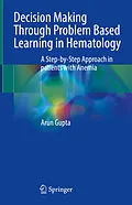 E-Book (pdf) Decision Making Through Problem Based Learning in Hematology von Arun Gupta