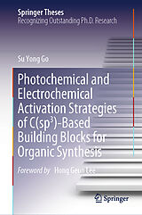 E-Book (pdf) Photochemical and Electrochemical Activation Strategies of C(sp3)-Based Building Blocks for Organic Synthesis von Su Yong Go