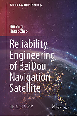Fester Einband Reliability Engineering of BeiDou Navigation Satellite von Haitao Zhao, Hui Yang