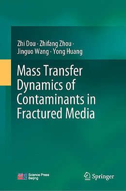 Livre Relié Mass Transfer Dynamics of Contaminants in Fractured Media de Zhi Dou, Yong Huang, Jinguo Wang