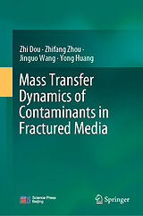 eBook (pdf) Mass Transfer Dynamics of Contaminants in Fractured Media de Zhi Dou, Zhifang Zhou, Jinguo Wang