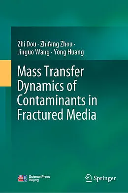 E-Book (pdf) Mass Transfer Dynamics of Contaminants in Fractured Media von Zhi Dou, Zhifang Zhou, Jinguo Wang