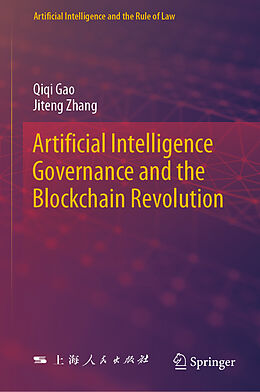 Livre Relié Artificial Intelligence Governance and the Blockchain Revolution de Jiteng Zhang, Qiqi Gao