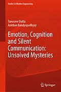 E-Book (pdf) Emotion, Cognition and Silent Communication: Unsolved Mysteries von Tanusree Dutta, Anirban Bandyopadhyay