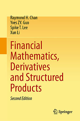 Livre Relié Financial Mathematics, Derivatives and Structured Products de Raymond H. Chan, Xun Li, Spike T. Lee