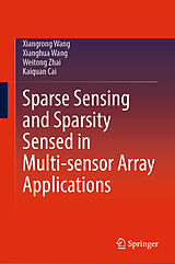 eBook (pdf) Sparse Sensing and Sparsity Sensed in Multi-sensor Array Applications de Xiangrong Wang, Xianghua Wang, Weitong Zhai