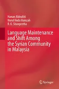 E-Book (pdf) Language Maintenance and Shift Among the Syrian Community in Malaysia von Hanan Aldoukhi, Nurul Huda Hamzah, R. K. Shangeetha