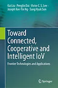 E-Book (pdf) Toward Connected, Cooperative and Intelligent IoV von Kai Liu, Penglin Dai, Victor C. S. Lee