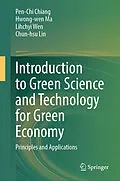 E-Book (pdf) Introduction to Green Science and Technology for Green Economy von Pen-Chi Chiang, Hwong-Wen Ma, Lihchyi Wen