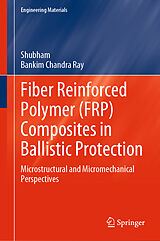E-Book (pdf) Fiber Reinforced Polymer (FRP) Composites in Ballistic Protection von Shubham, Bankim Chandra Ray