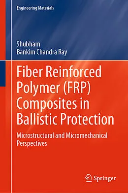 E-Book (pdf) Fiber Reinforced Polymer (FRP) Composites in Ballistic Protection von Shubham, Bankim Chandra Ray