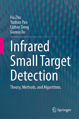 Livre Relié Infrared Small Target Detection de Hu Zhu, Guoxia Xu, Lizhen Deng