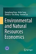 E-Book (pdf) Environmental and Natural Resources Economics von Xiangzheng Deng, Malin Song, Zhihui Li