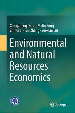E-Book (pdf) Environmental and Natural Resources Economics von Xiangzheng Deng, Malin Song, Zhihui Li