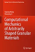 E-Book (pdf) Computational Mechanics of Arbitrarily Shaped Granular Materials von Siqiang Wang, Shunying Ji