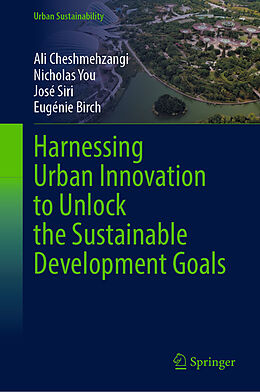 Livre Relié Harnessing Urban Innovation to Unlock the Sustainable Development Goals de Ali Cheshmehzangi, Eugénie Birch, José Siri