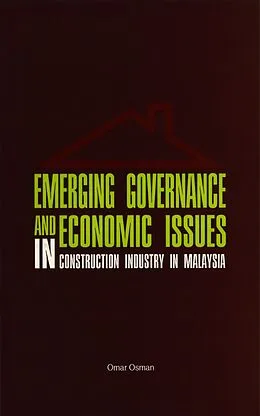 E-Book (pdf) Emerging Governance and Economic Issues in Construction Industry in Malaysia von Omar Osman