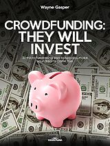 E-Book (epub) Crowdfunding: They Will Invest von Wayne Gasper