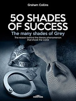 E-Book (epub) 50 Shades of Success - The many shades of Grey von Graham Collins