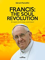 E-Book (epub) Francis: The Soul Revolution von Gerard Pantolfini