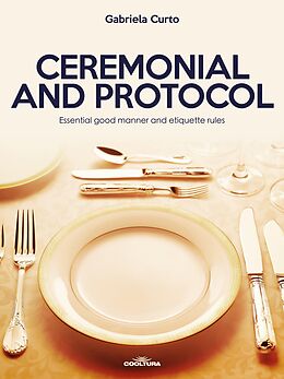 E-Book (epub) Ceremonial and Protocol von Gabriela Curto
